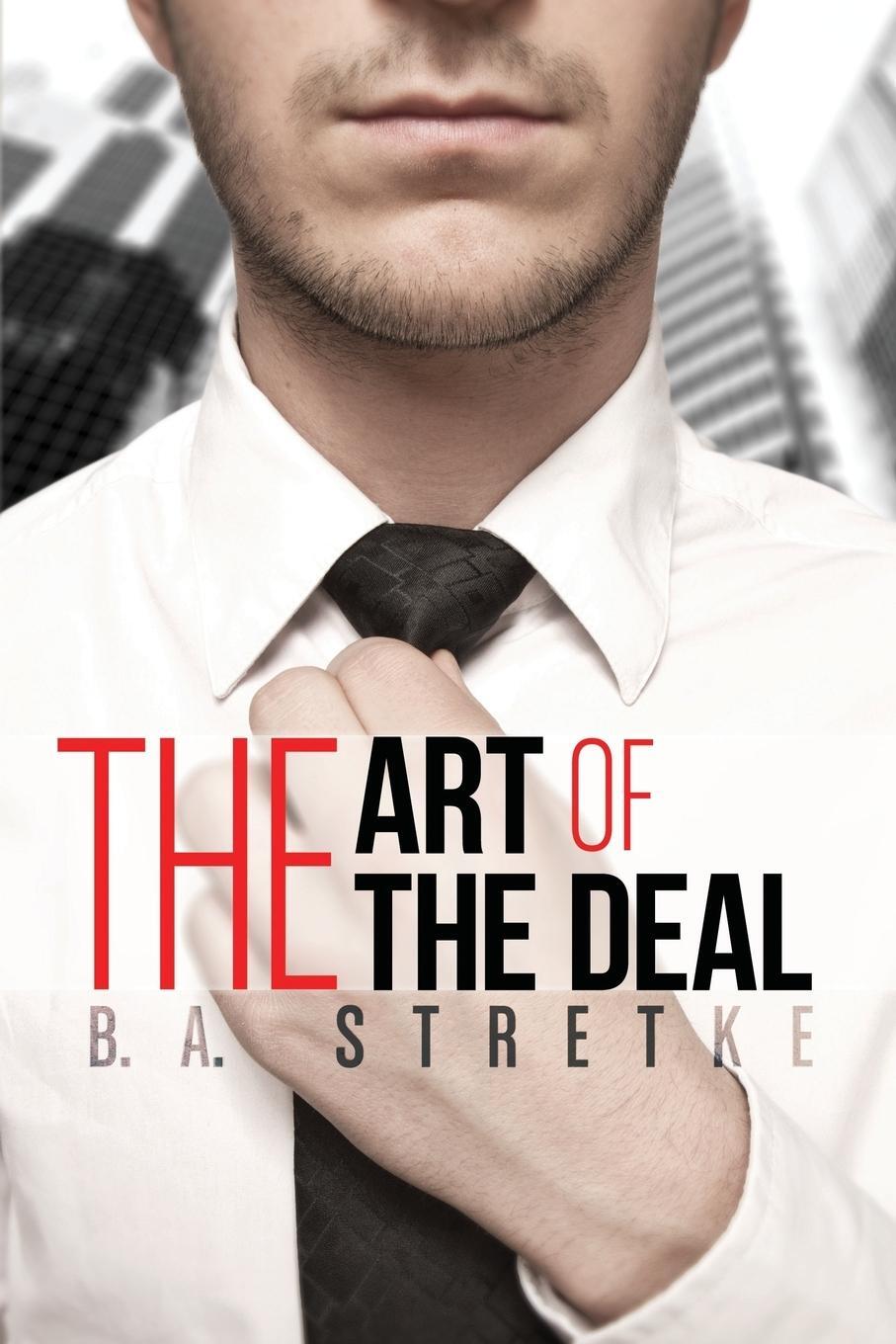 Cover: 9781623804244 | The Art of the Deal | B. A. Stretke | Taschenbuch | Paperback | 2013