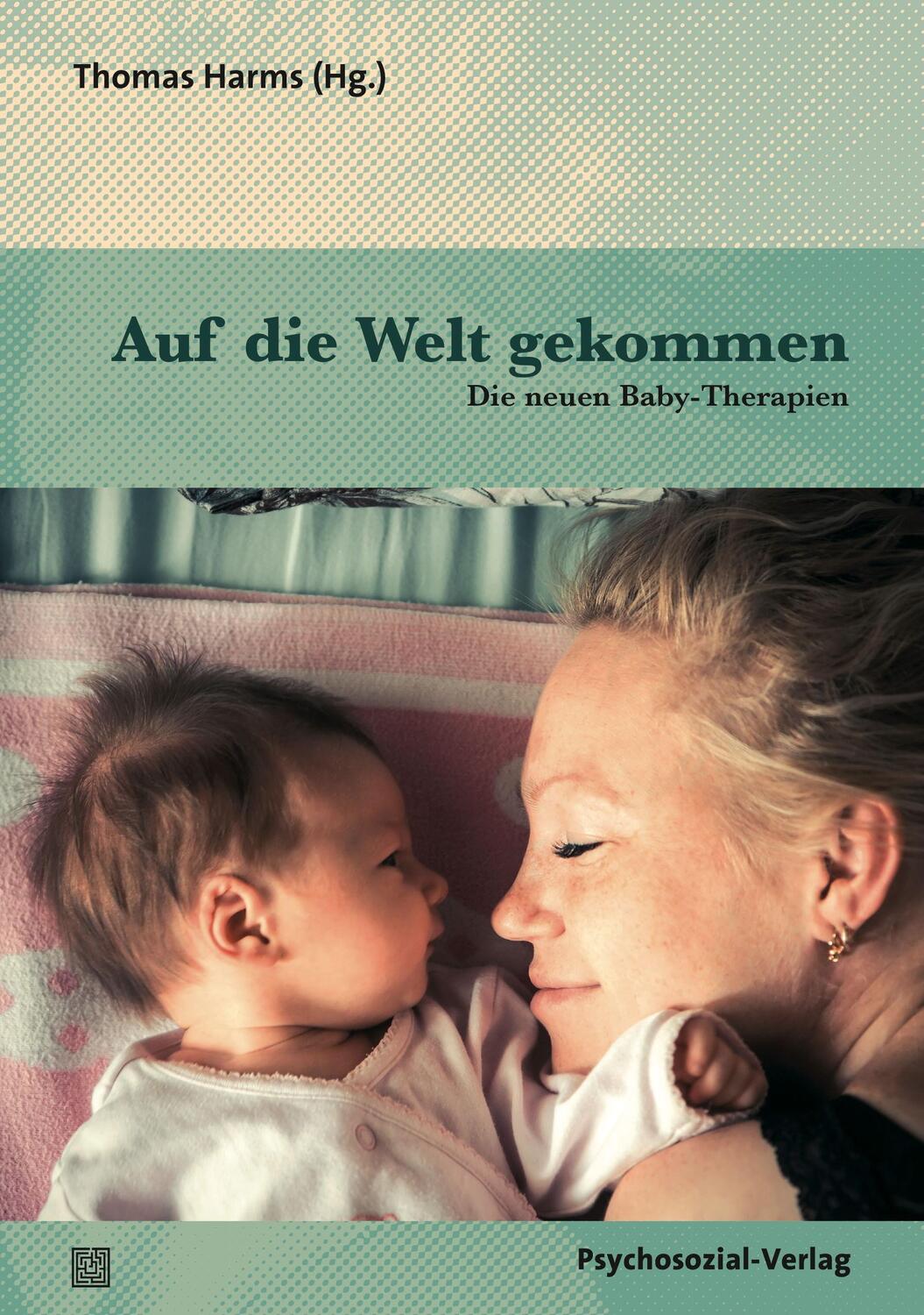 Cover: 9783837926477 | Auf die Welt gekommen | Die neuen Baby-Therapien | Thomas Harms | Buch