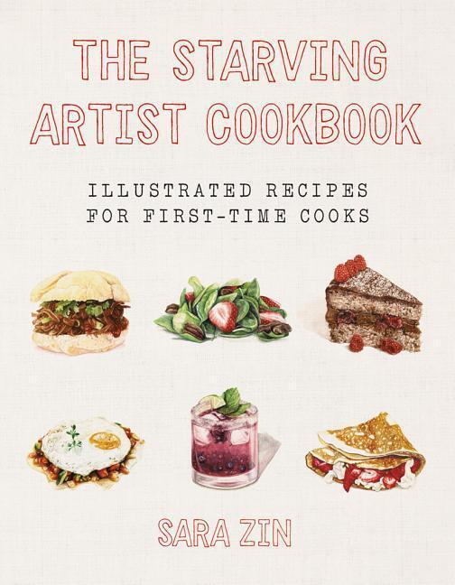 Cover: 9781581573534 | The Starving Artist Cookbook | Sara Zin | Buch | Englisch | 2016