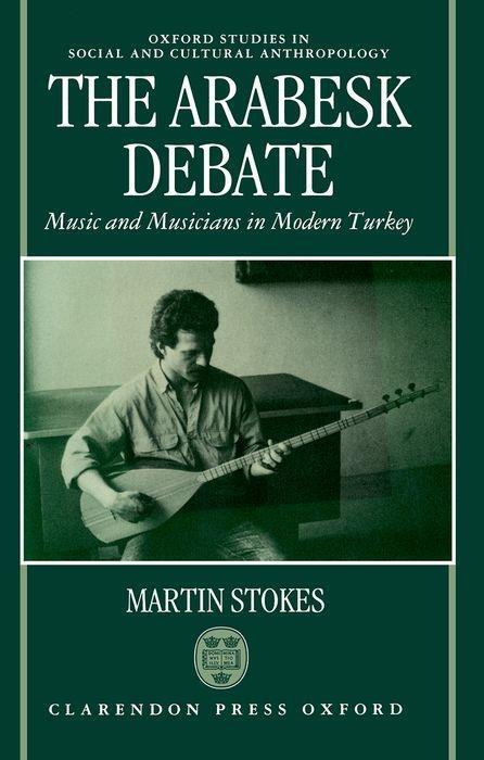 Cover: 9780198273677 | The Arabesk Debate | Music and Musicians in Modern Turkey | Stokes