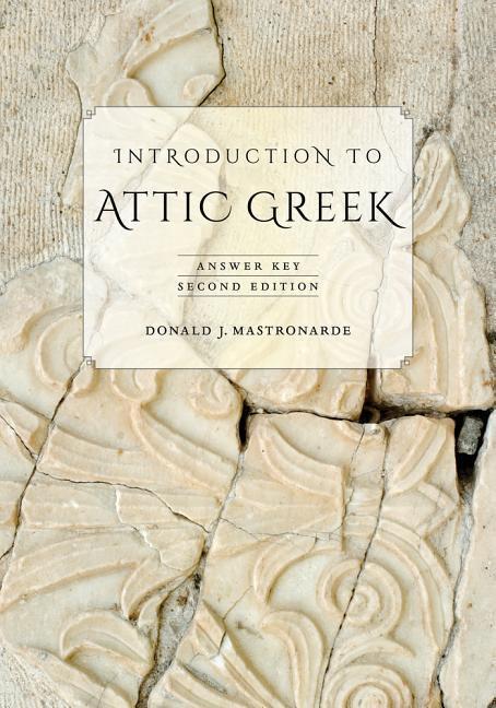 Cover: 9780520275744 | Introduction to Attic Greek | Answer Key | Donald J. Mastronarde