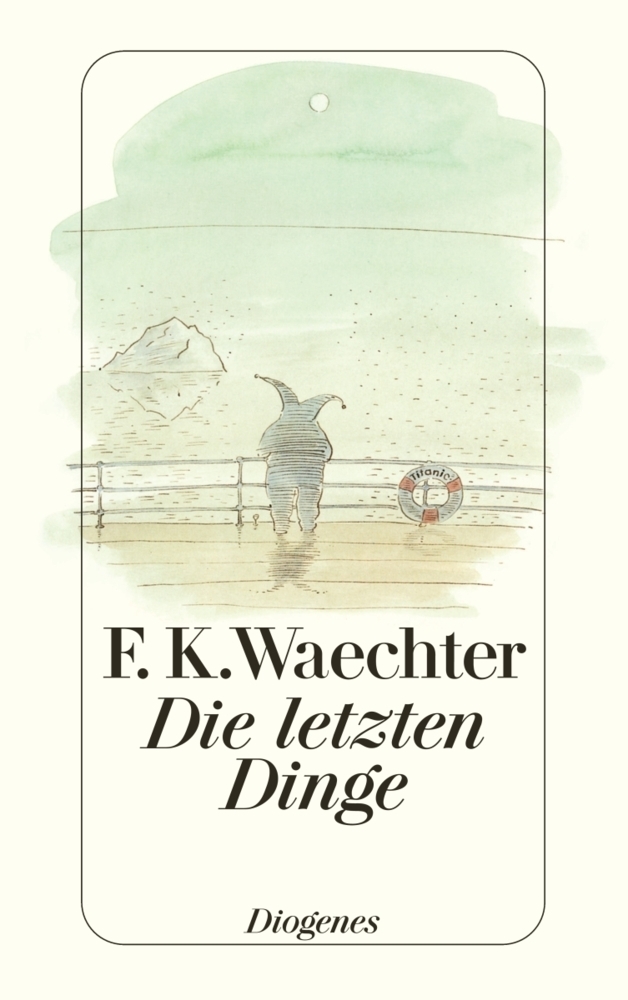 Cover: 9783257236835 | Die letzten Dinge | in 77 Stücken | F.K. Waechter | Taschenbuch | 2008
