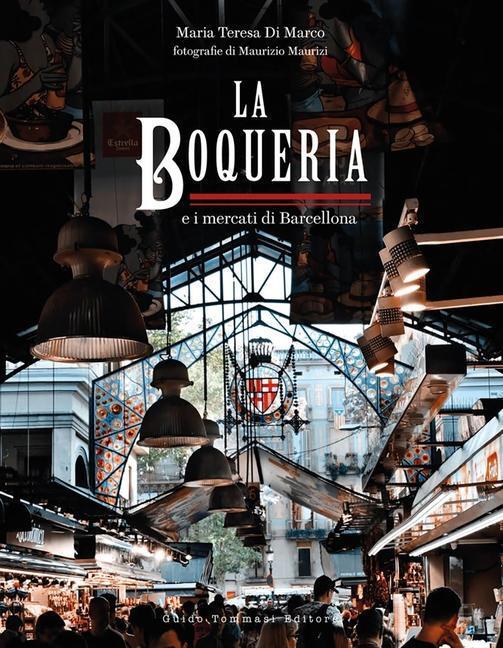 Cover: 9788867533794 | The Boqueria | And the Markets of Barcelona | Maria Teresa di Marco