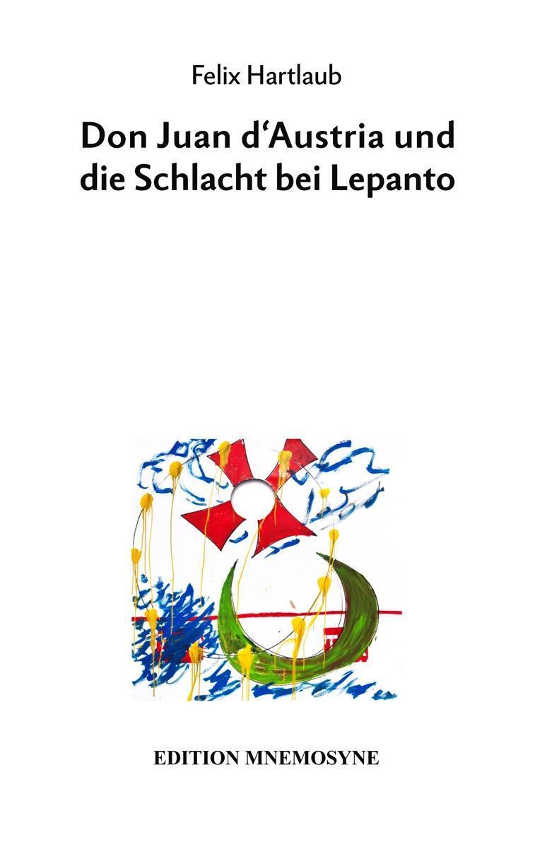 Cover: 9783934012301 | Don Juan d'Austria und die Schlacht bei Lepanto | Felix Hartlaub