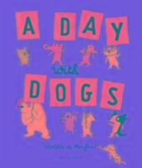 Cover: 9781776570980 | A Day with Dogs | What Do Dogs Do All Day? | Dorothee de Monfreid