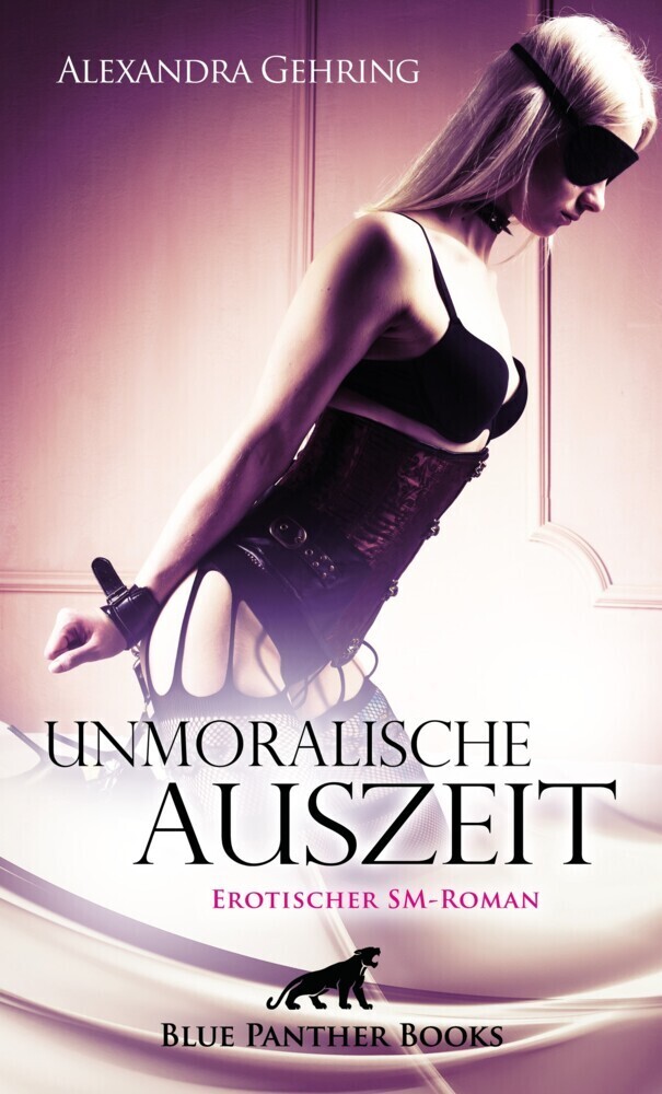 Cover: 9783964778642 | Unmoralische Auszeit Erotischer SM-Roman | Alexandra Gehring | Buch