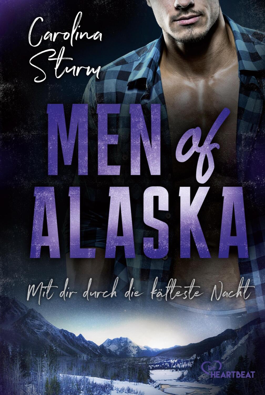 Cover: 9783741304088 | Men of Alaska - Mit dir durch die kälteste Nacht | Carolina Sturm