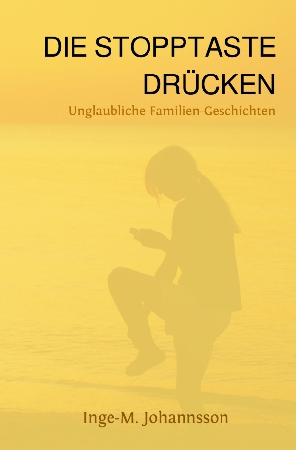 Cover: 9783754976074 | DIE STOPPTASTE DRÜCKEN | Unglaubliche Familien-Geschichten | Buch