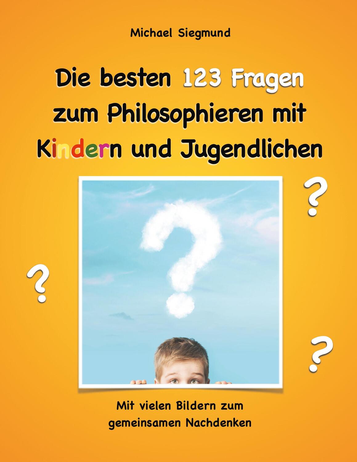 Cover: 9783735724571 | Die besten 123 Fragen zum Philosophieren mit Kindern und Jugendlichen