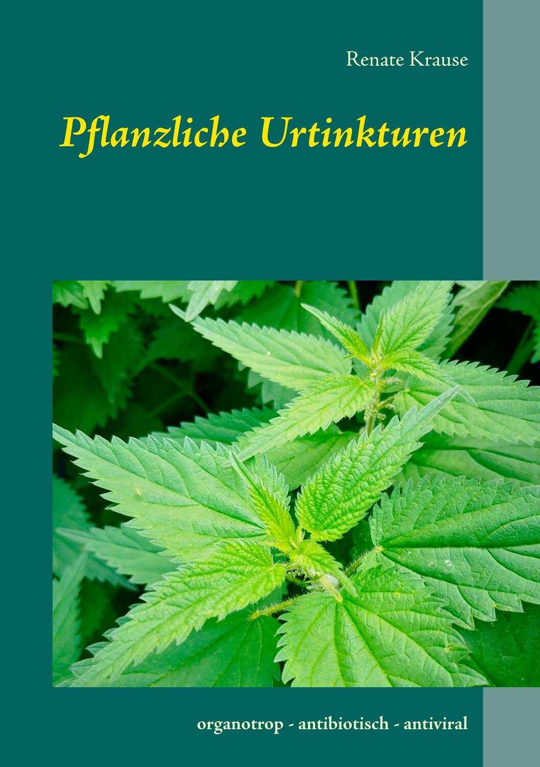 Cover: 9783751933773 | Pflanzliche Urtinkturen | organotrop - antibiotisch - antiviral | Buch