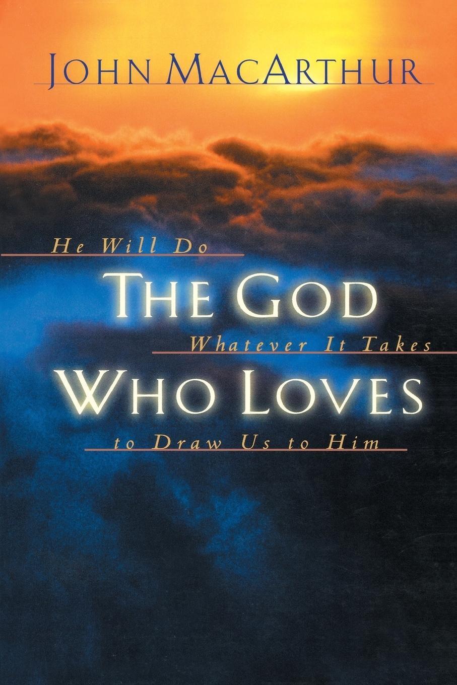 Cover: 9781400277940 | The God Who Loves | John Jr. MacArthur | Taschenbuch | Paperback