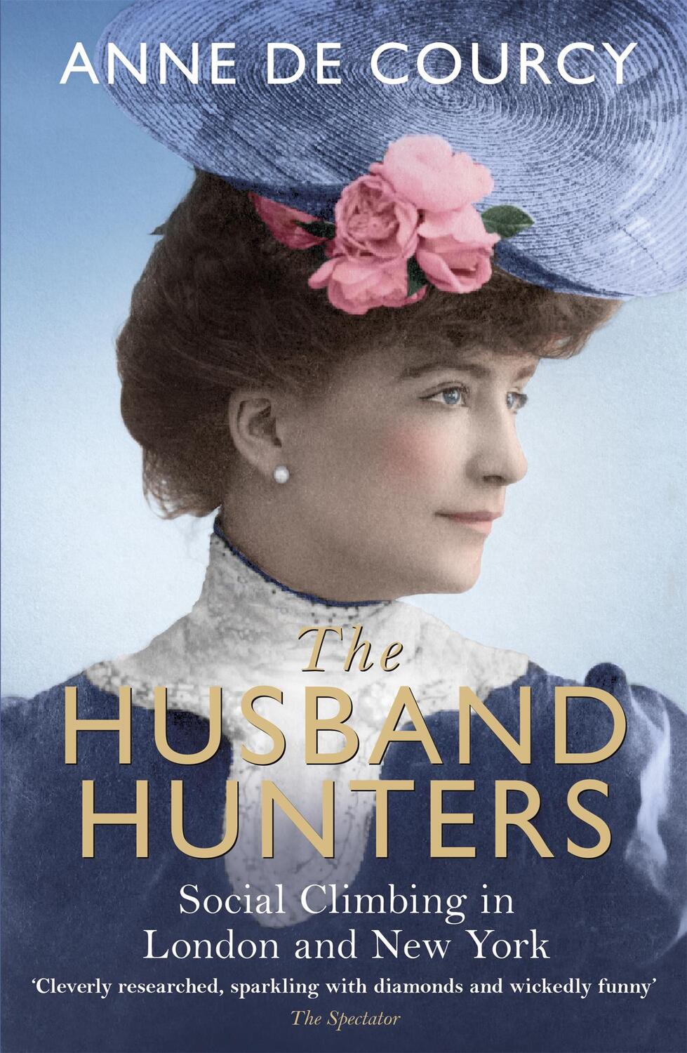 Cover: 9781474601450 | The Husband Hunters | Social Climbing in London and New York | Courcy