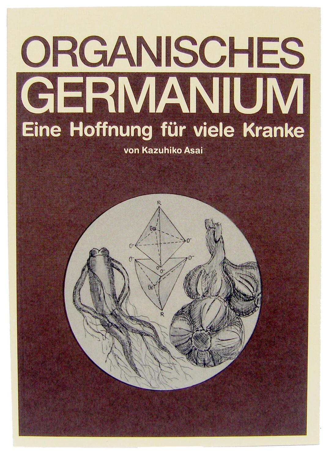 Cover: 9783925524042 | Organisches Germanium | Eine Hoffnung für viele Kranke | Kazuhiko Asai