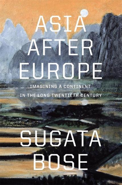 Cover: 9780674423497 | Asia after Europe | Sugata Bose | Buch | Englisch | 2024