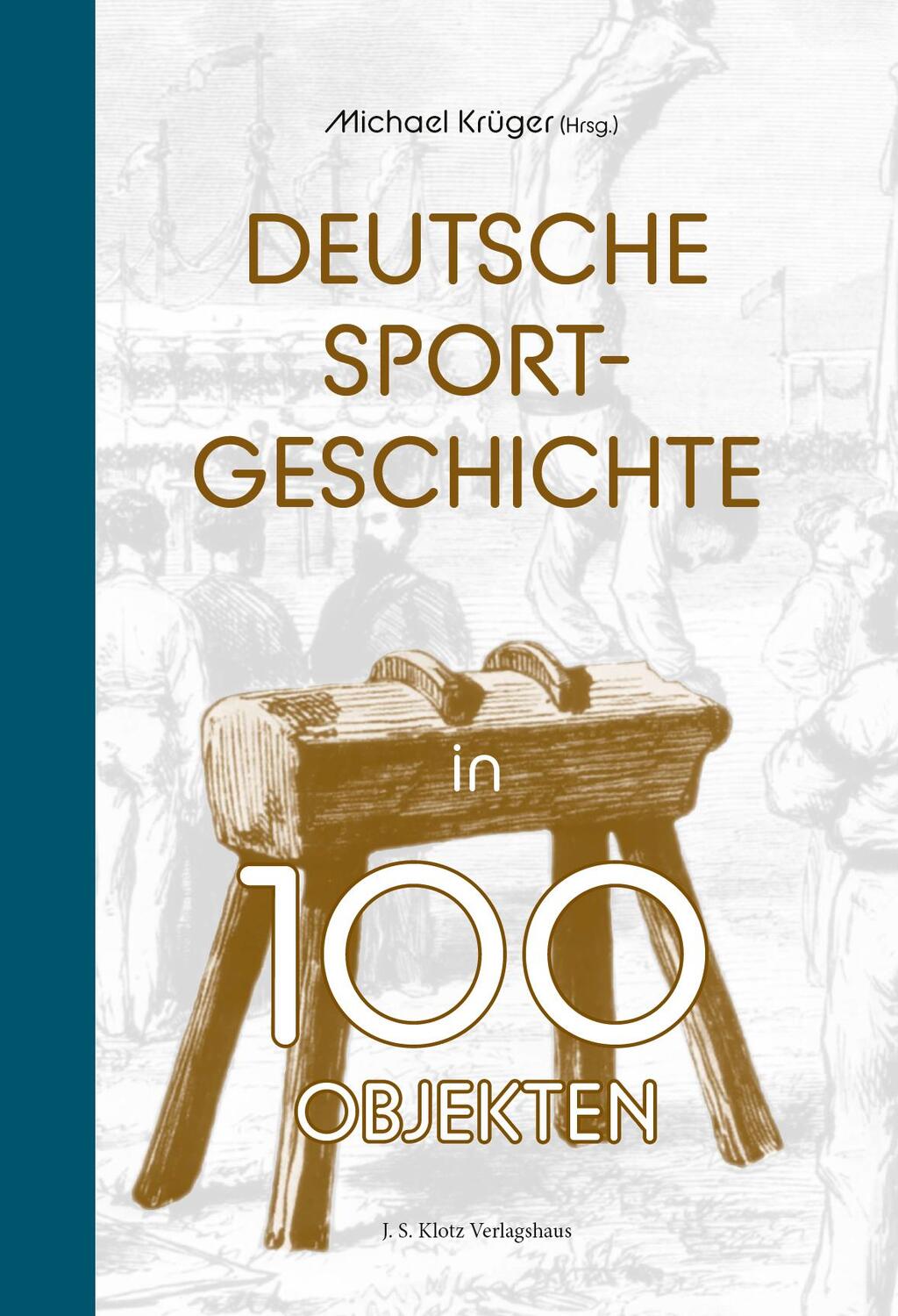 Cover: 9783948424473 | Deutsche Sportgeschichte in 100 Objekten | Michael Krüger | Buch