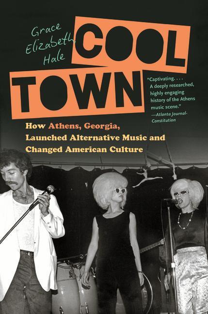 Cover: 9781469664057 | Cool Town: How Athens, Georgia, Launched Alternative Music and...