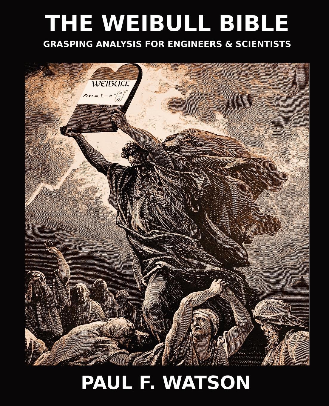 Cover: 9780578280615 | The Weibull Bible | Grasping Analysis for Engineers &amp; Scientists