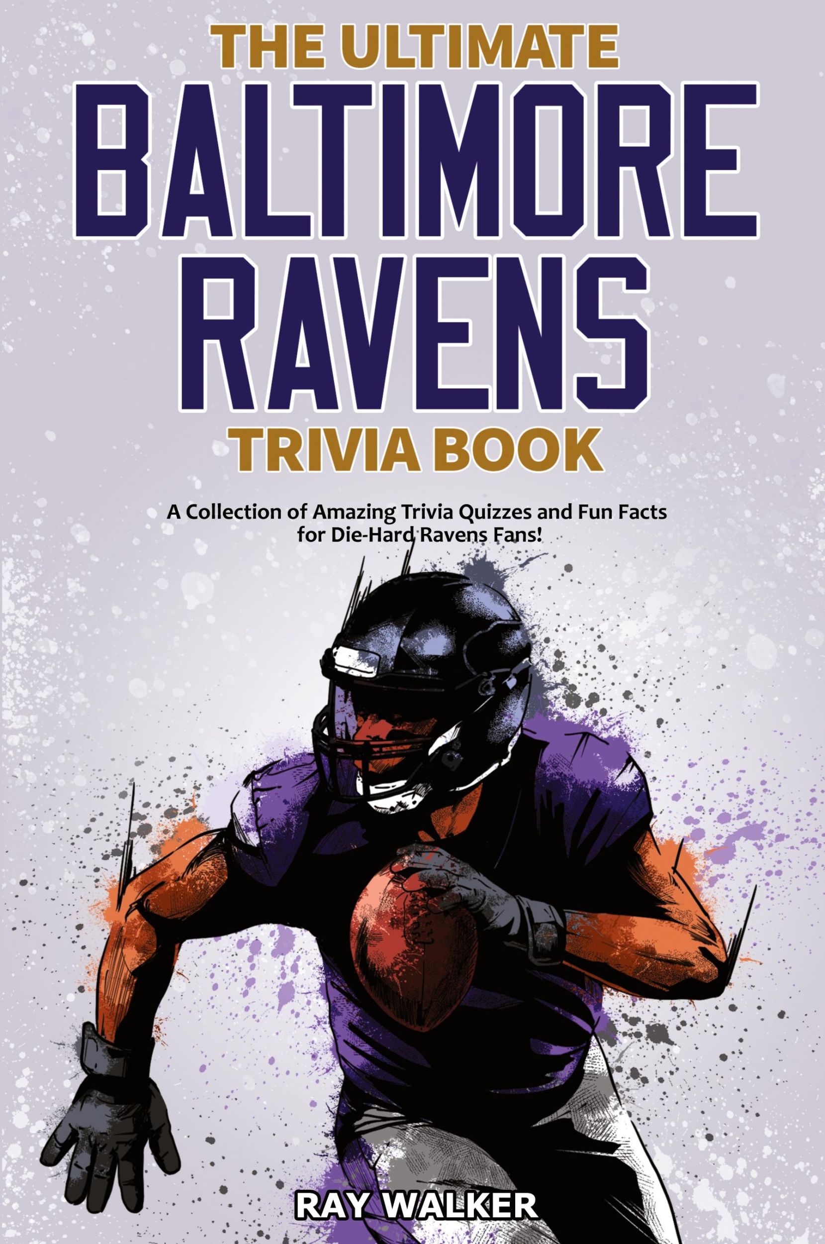 Cover: 9781953563439 | The Ultimate Baltimore Ravens Trivia Book | Ray Walker | Taschenbuch