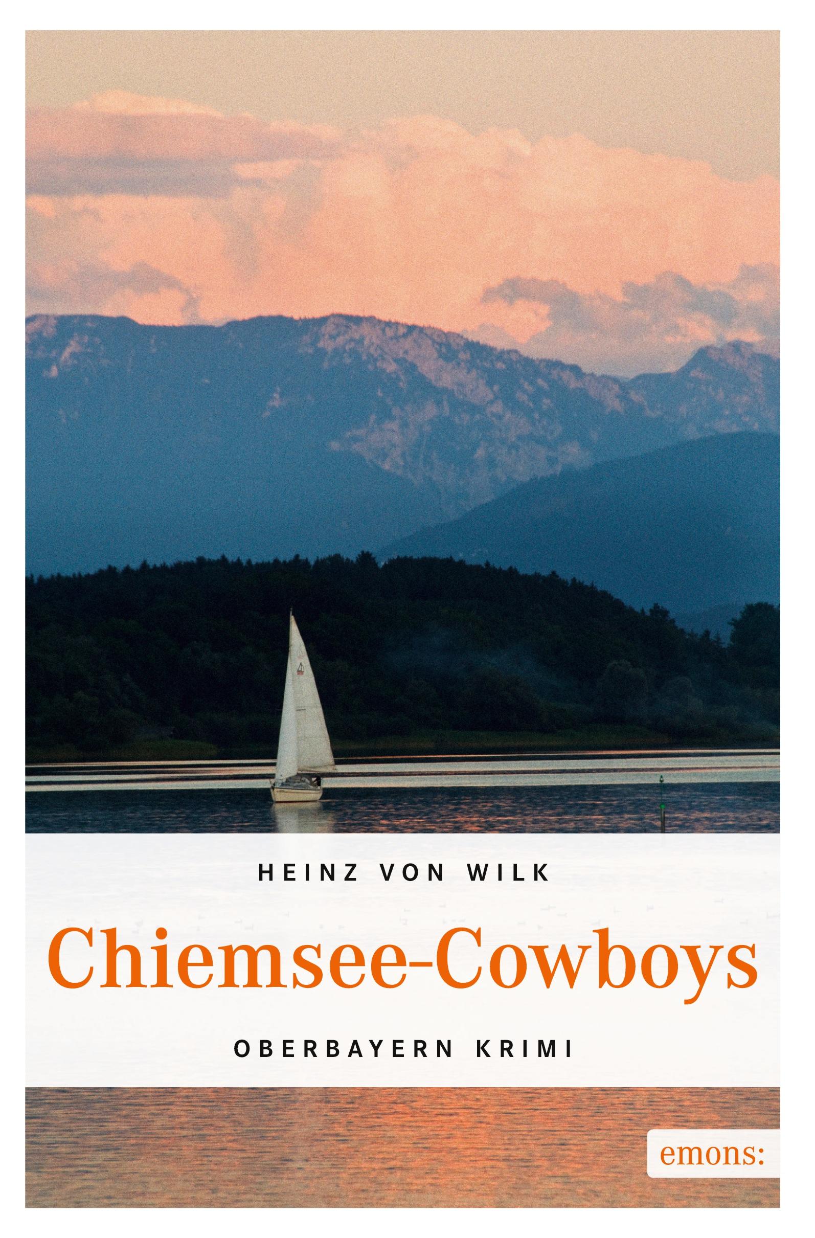 Cover: 9783954511976 | Chiemsee-Cowboys | Oberbayern Krimi | Heinz von Wilk | Taschenbuch