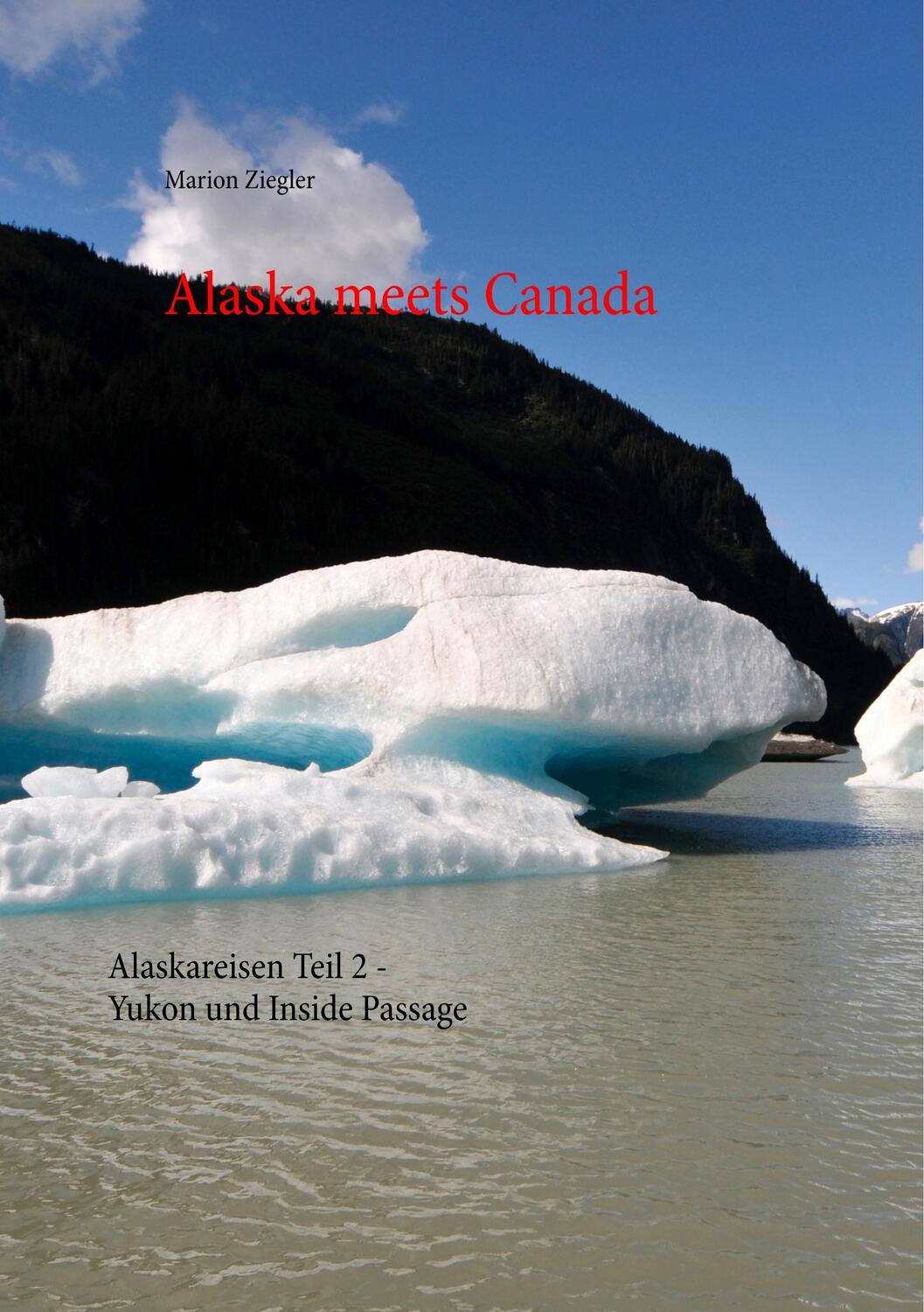 Cover: 9783749432424 | Alaska meets Canada | Alaskareisen Teil 2 - Yukon und Inside Passage