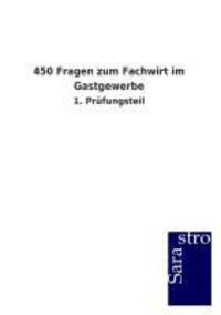 Cover: 9783864716935 | 450 Fragen zum Fachwirt im Gastgewerbe | 1. Prüfungsteil | Gmbh | Buch