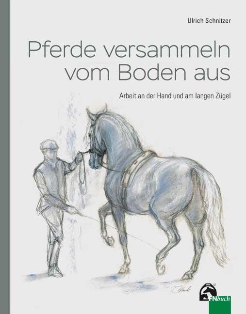 Cover: 9783885428848 | Pferde versammeln vom Boden aus | Ulrich Schnitzer | Buch | Deutsch