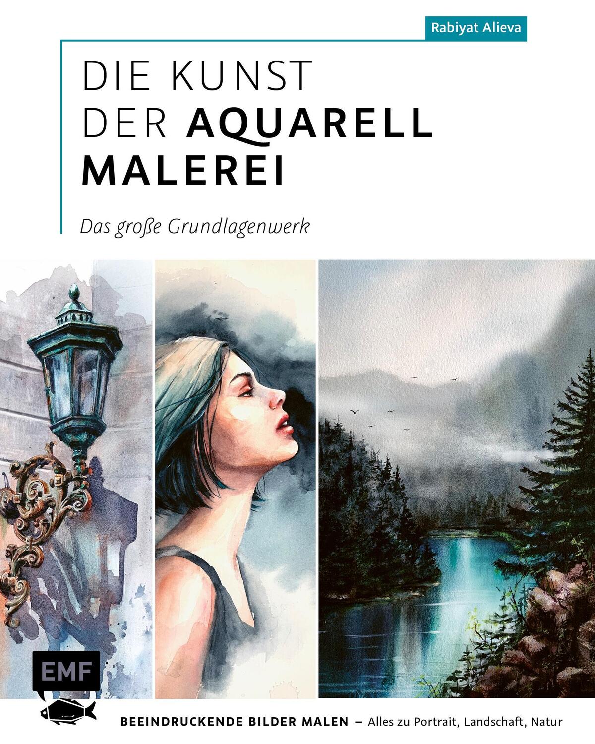 Cover: 9783960936626 | Die Kunst der Aquarellmalerei - das große Watercolor-Grundlagenwerk