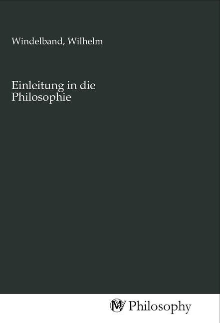 Cover: 9783968804774 | Einleitung in die Philosophie | Wilhelm Windelband | Taschenbuch