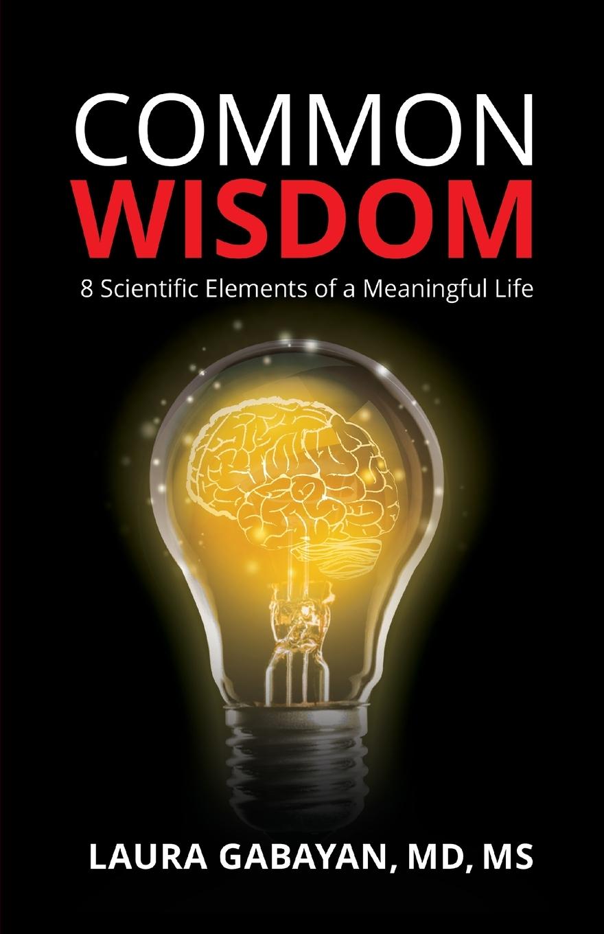 Cover: 9781956470918 | Common Wisdom | 8 Scientific Elements of a Meaningful Life | Gabayan