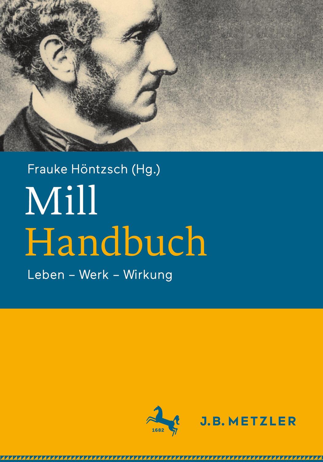 Cover: 9783476059291 | Mill-Handbuch | Leben ¿ Werk ¿ Wirkung | Frauke Höntzsch | Buch | xvii