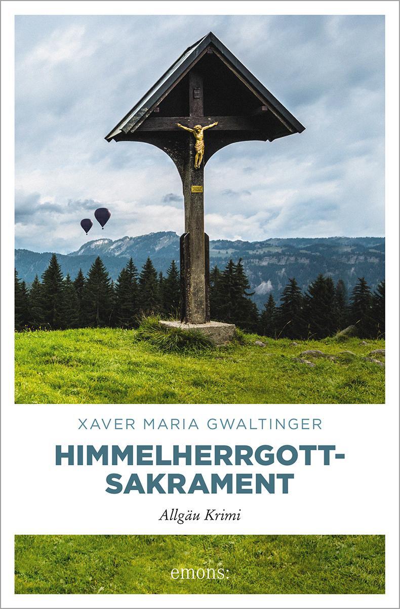 Cover: 9783740801809 | Himmelherrgottsakrament | Allgäu Krimi | Xaver Maria Gwaltinger | Buch