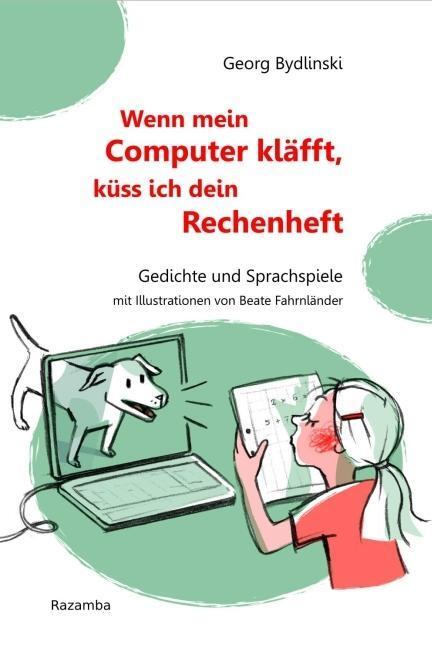 Cover: 9783941725270 | Wenn mein Computer kläfft, küss ich dein Rechenheft | Georg Bydlinski