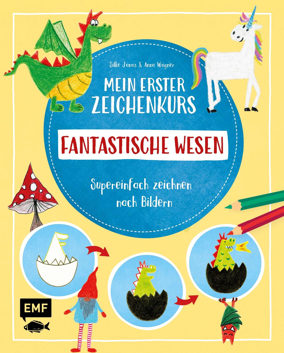 Cover: 9783960938866 | Mein erster Zeichenkurs - Fantastische Wesen: Einhorn, Drache,...
