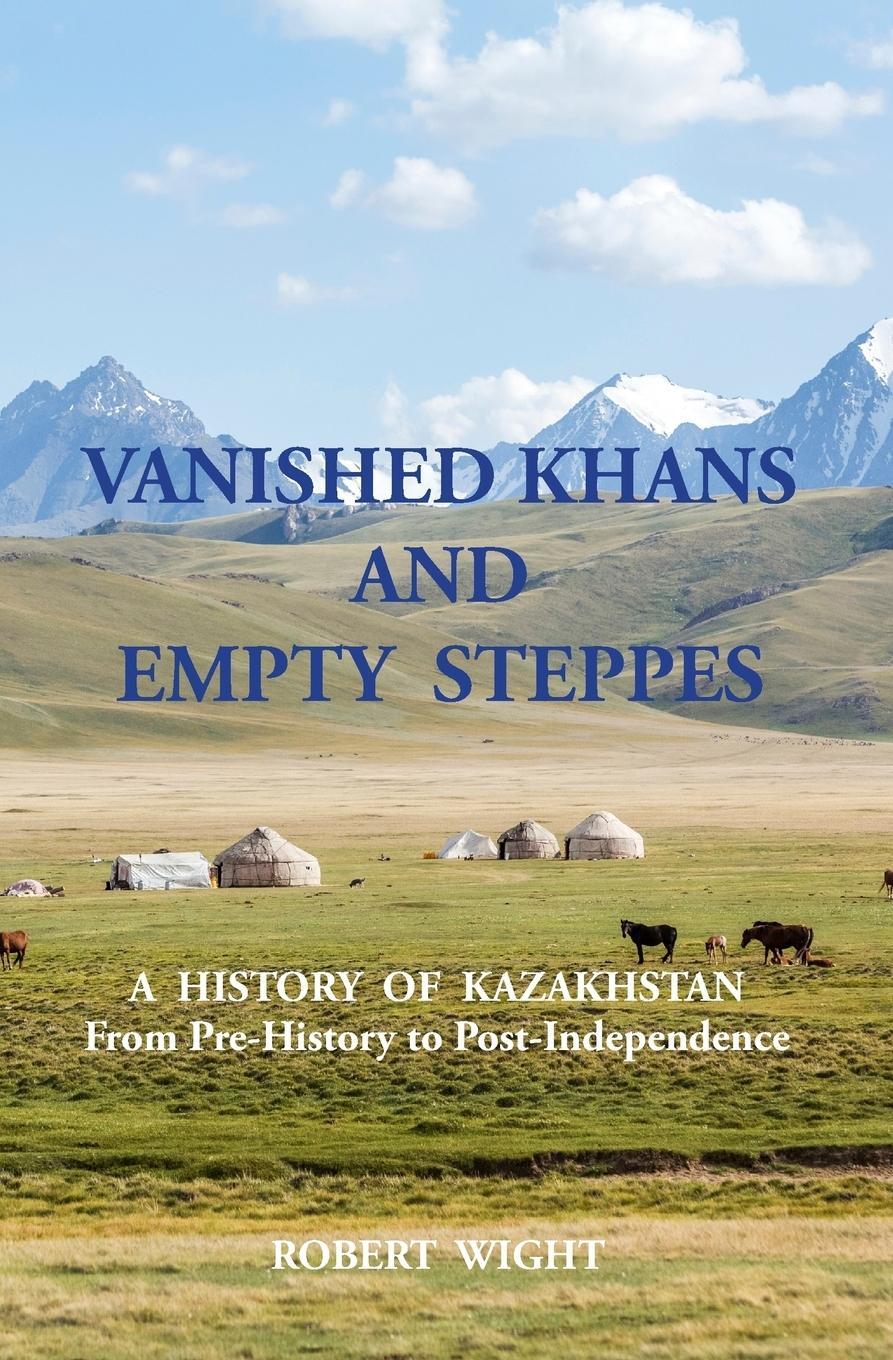 Cover: 9781910886052 | VANISHED KHANS AND EMPTY STEPPES A HISTORY OF KAZAKHSTAN From...