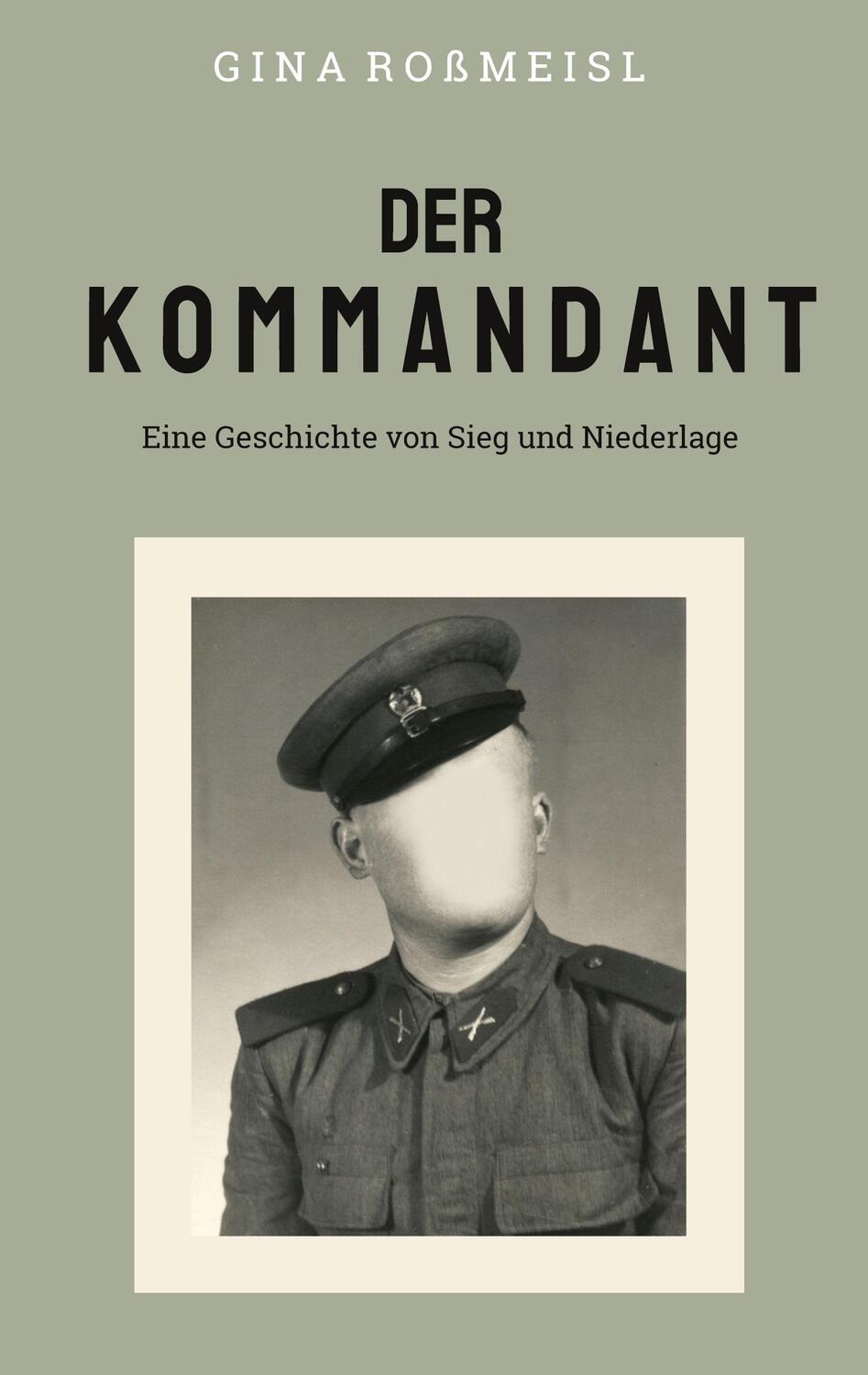 Cover: 9783753471426 | Der Kommandant | Eine Geschichte von Sieg und Niederlage | Roßmeisl