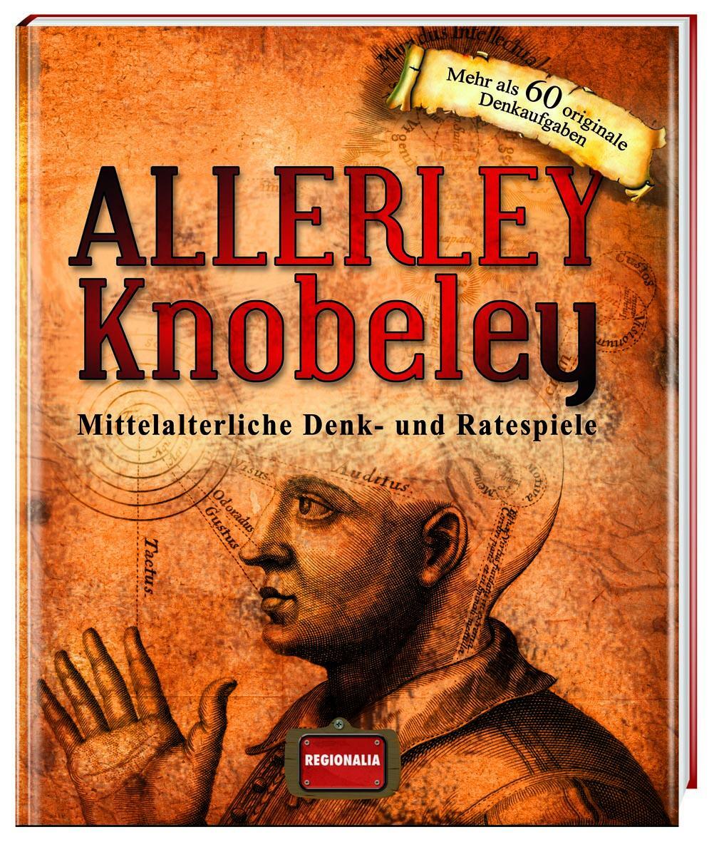 Cover: 9783939722670 | Allerley Knobeley | Mittelalterliche Denk- und Ratespiele | Buch