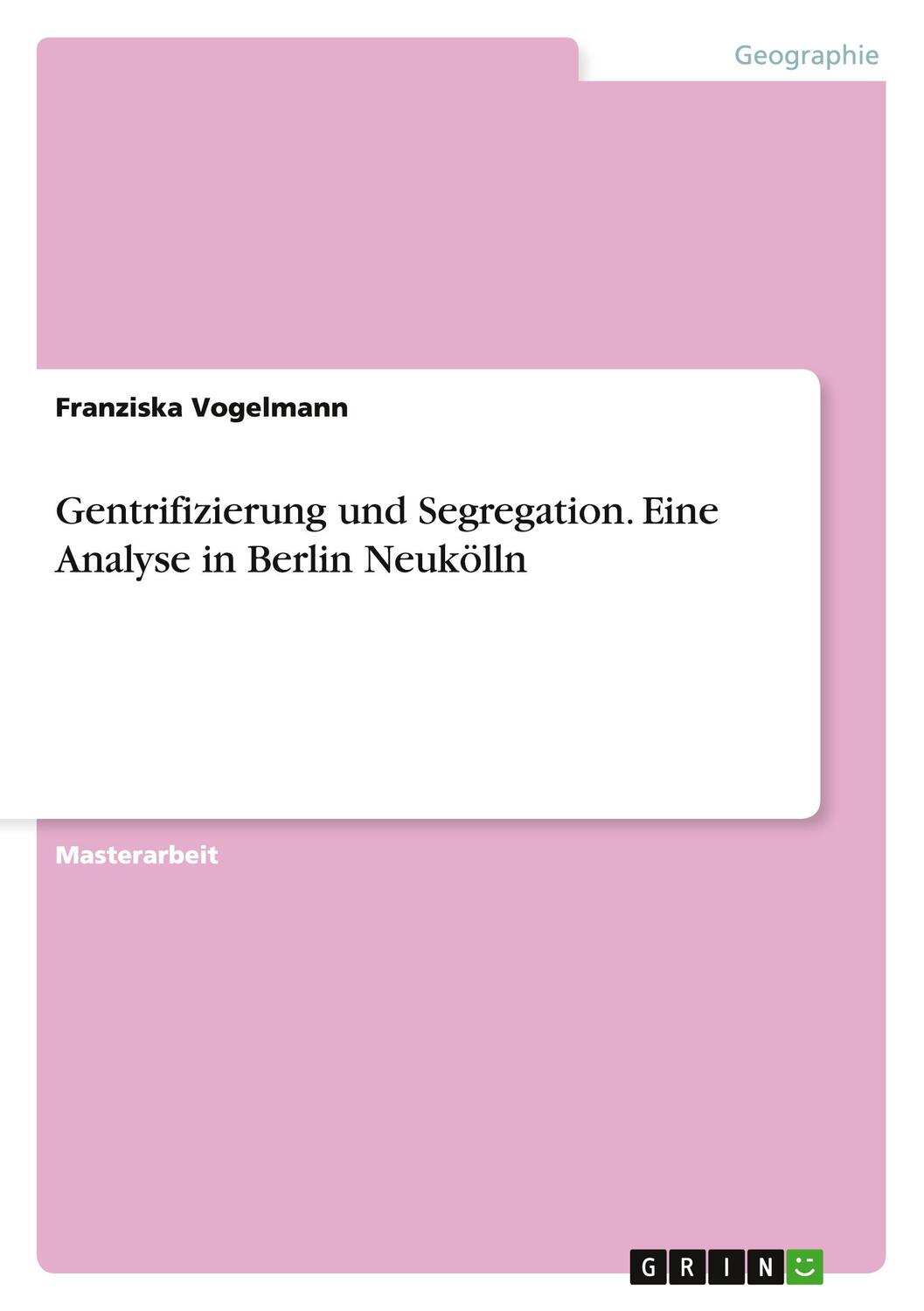 Cover: 9783668096172 | Gentrifizierung und Segregation. Eine Analyse in Berlin Neukölln