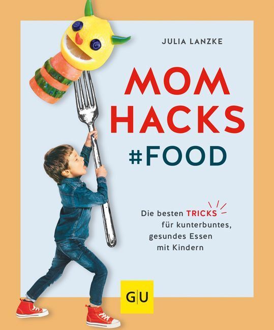Cover: 9783833866500 | Mom Hacks - Food | Julia Lanzke | Taschenbuch | Klappenbroschur | 2018