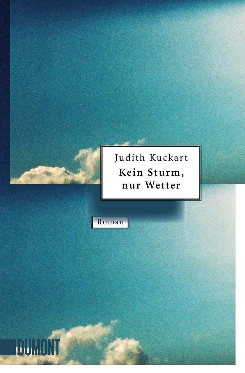 Cover: 9783832165857 | Kein Sturm, nur Wetter | Roman | Judith Kuckart | Taschenbuch | 2021