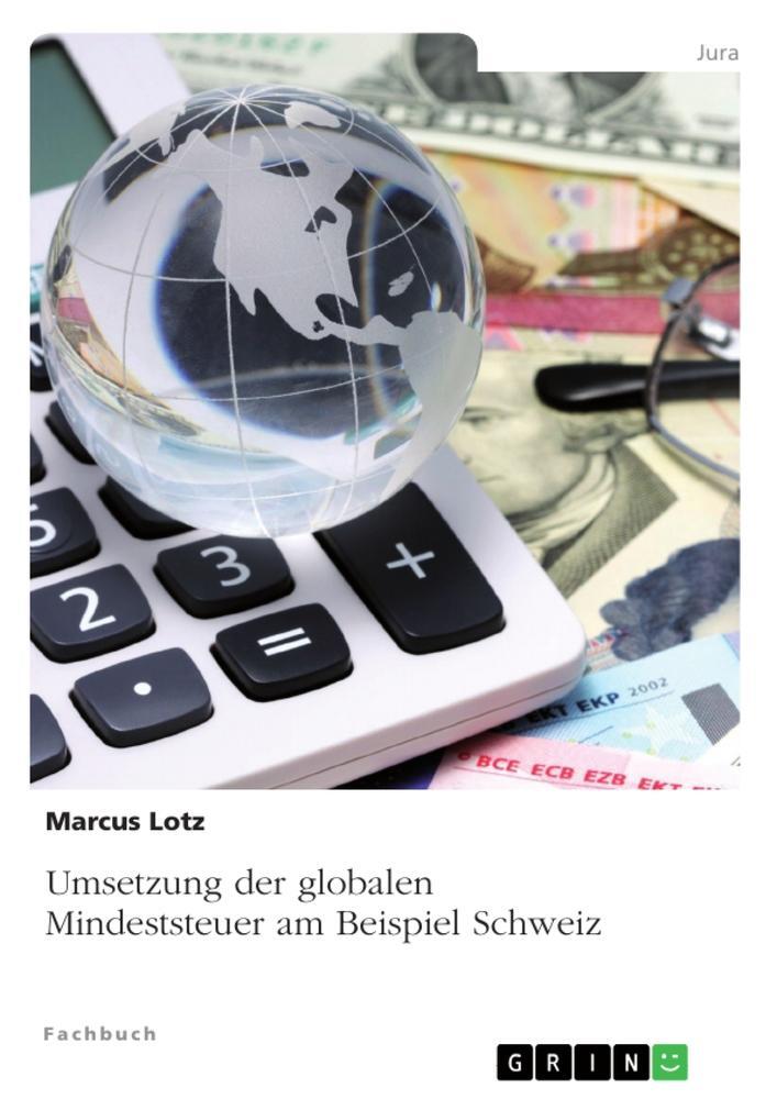 Cover: 9783346952349 | Umsetzung der globalen Mindeststeuer am Beispiel Schweiz | Marcus Lotz