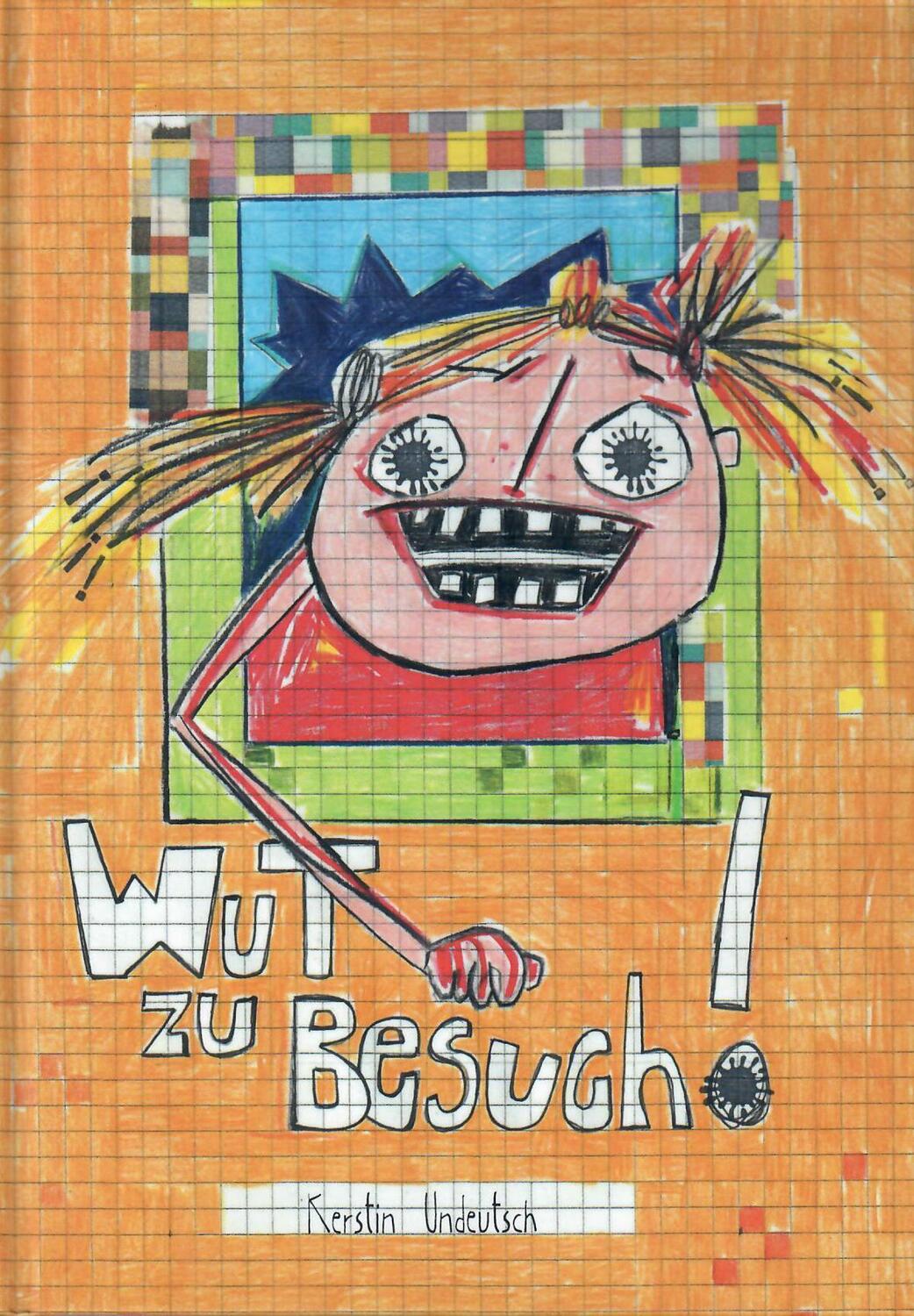 Cover: 9783945605431 | Wut zu Besuch | Kerstin Undeutsch | Buch | 36 S. | Deutsch | 2019
