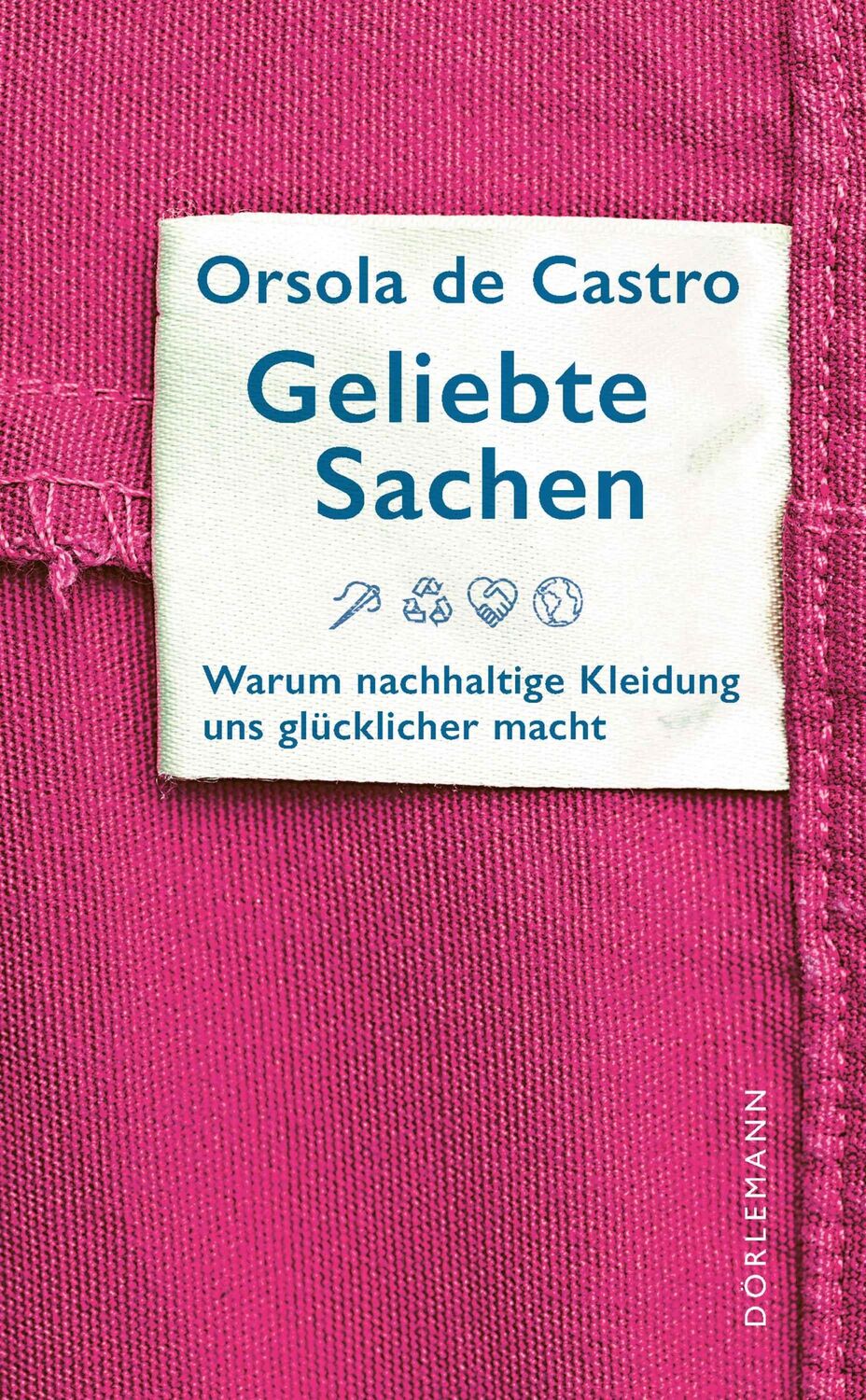 Cover: 9783038208006 | Geliebte Sachen | Warum nachhaltige Kleidung uns glücklicher macht