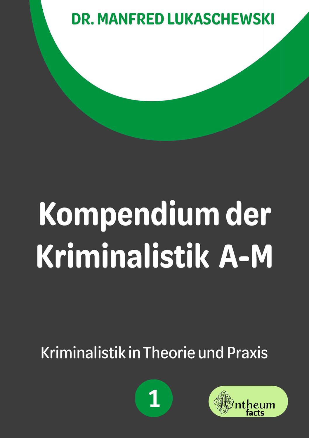 Cover: 9783959493307 | Kompendium der Kriminalistik A - M. Band 1 | Manfred Lukaschewski