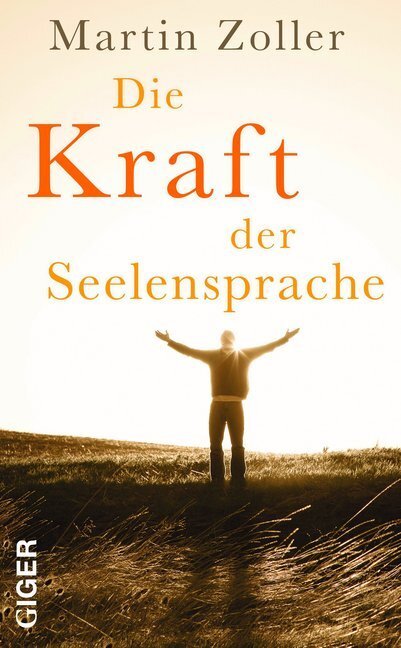 Cover: 9783905958201 | Die Kraft der Seelensprache | Martin Zoller | Buch | Deutsch | 2012