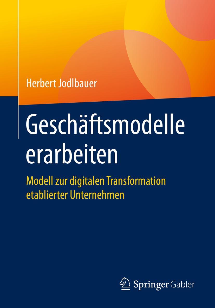 Cover: 9783658304546 | Geschäftsmodelle erarbeiten | Herbert Jodlbauer | Taschenbuch | xi