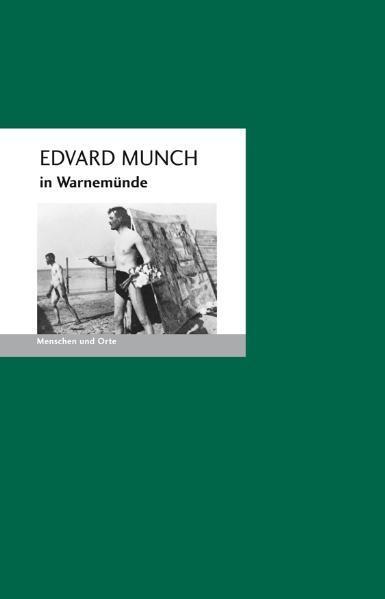 Cover: 9783937434421 | Edvard Munch in Warnemünde | Menschen und Orte | Bernd E. Fischer