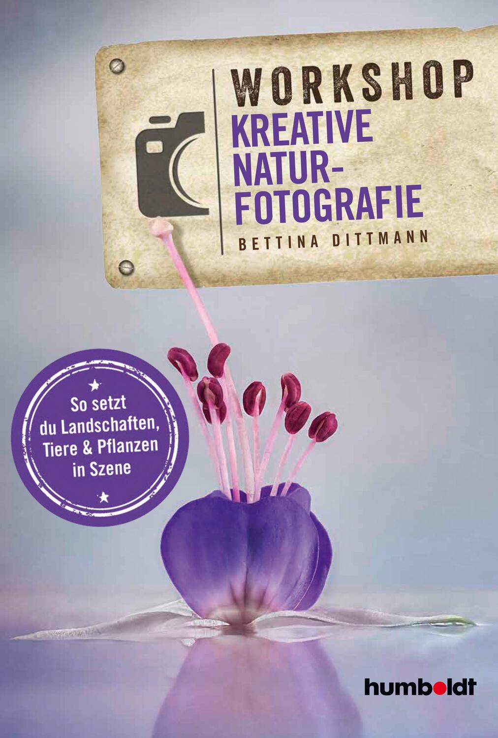 Cover: 9783842655409 | Workshop Kreative Naturfotografie | Bettina Dittmann | Taschenbuch