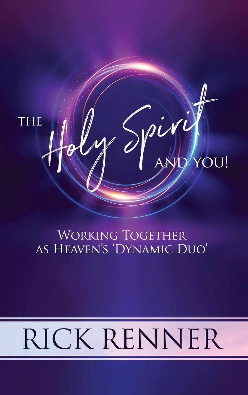 Cover: 9781680313321 | The Holy Spirit and You | Working Together as Heaven's 'Dynamic Duo'