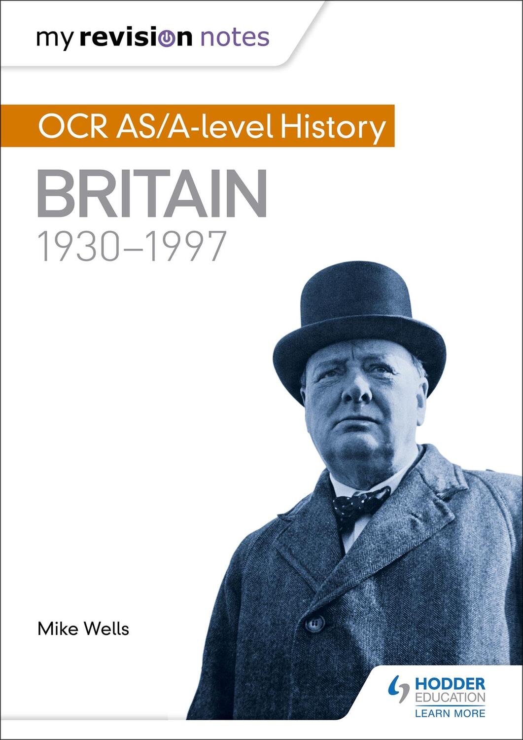 Cover: 9781471875946 | My Revision Notes: OCR AS/A-level History: Britain 1930-1997 | Wells