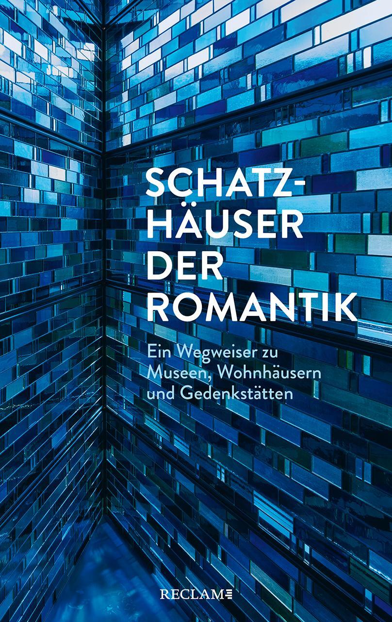 Cover: 9783150113547 | Schatzhäuser der Romantik | Anne Bohnenkamp-Renken (u. a.) | Buch